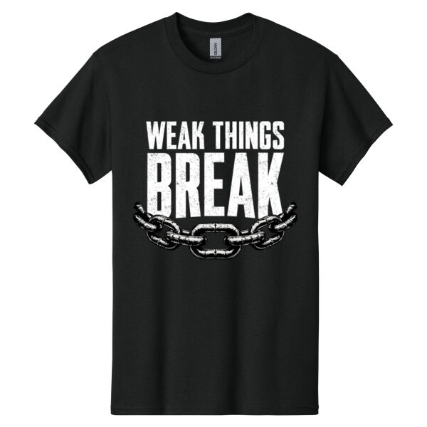 Weak Things Break  - Heavy Cotton ™ 100% Cotton T Shirt Thumbnail