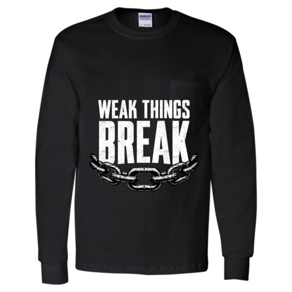 Weak Things Break - Unisex Ultra Cotton® Long Sleeve Pocket T-Shirt Thumbnail